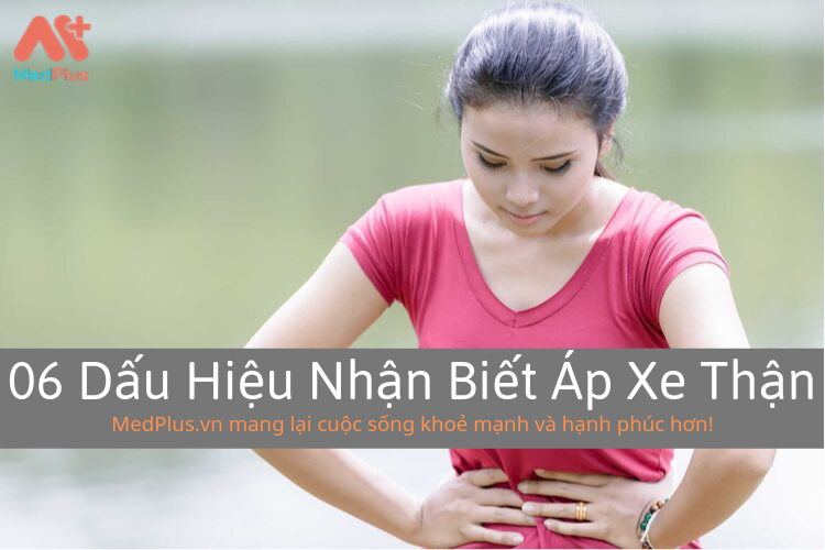 06 Dấu Hiệu Nhận Biết Áp Xe Thận