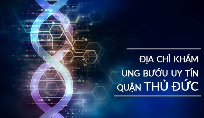 Danh sách 3 địa chỉ khám ung bướu uy tín quận Thủ Đức