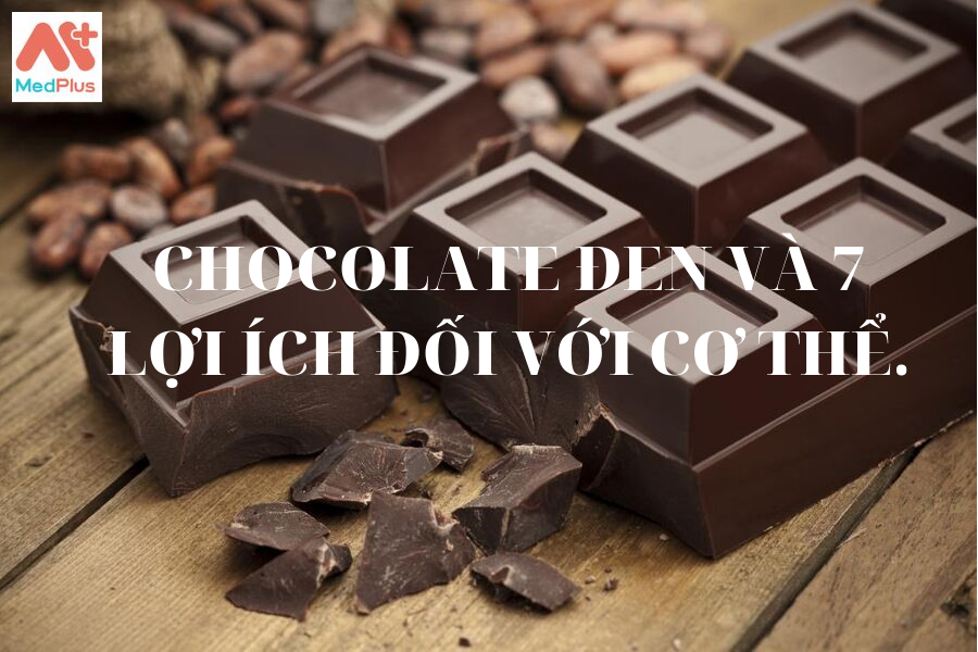 Chocolate đen và 7 lợi ích đối với sức khỏe.