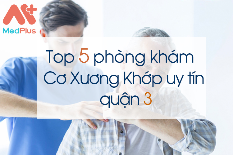 Phòng khám Cơ Xương Khớp uy tín quận 3