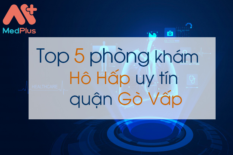 Phòng khám Hô Hấp uy tín quận Gò Vấp