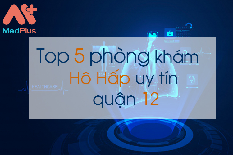 Phòng khám Hô hấp uy tín quận 12