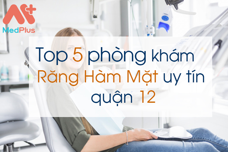 Phòng khám Răng Hàm Mặt uy tín quận 12