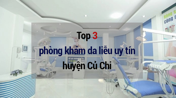 Top 3 phòng khám da liễu uy tín huyện Củ Chi