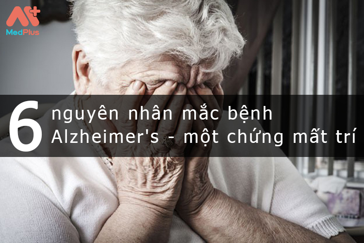 nguyên nhân mắc bệnh Alzheimer's