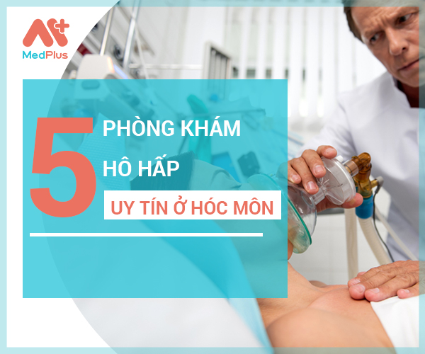 Top phòng khám Hô hấp uy tín huyện Hóc Môn