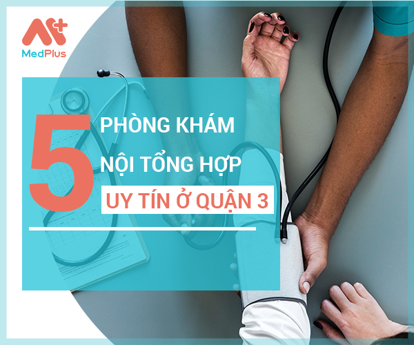 Top Phòng khám Nội tổng hợp uy tín quận 3