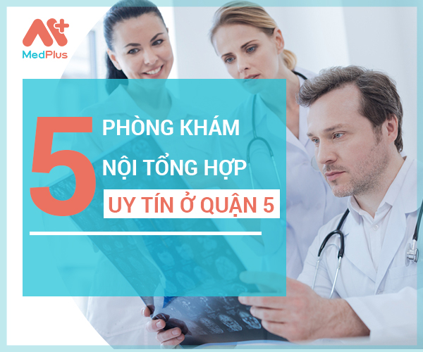 Top phòng khám Nội tổng hợp uy tín quận 5