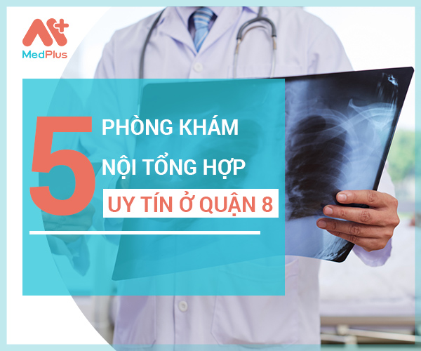 Top Phòng khám Nội tổng hợp uy tín quận 8