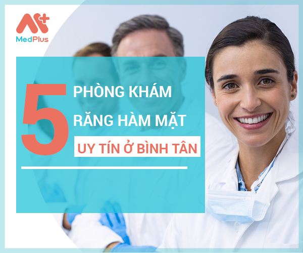 Top phòng khám Răng hàm mặt uy tín quận Bình Tân