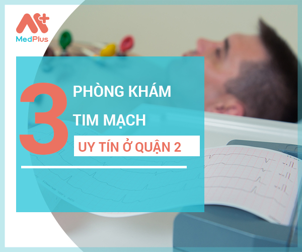 Top Phòng khám Tim mạch uy tín quận 2