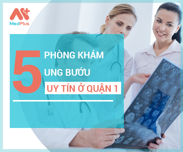 Top Phòng khám Ung bướu uy tín quận 1