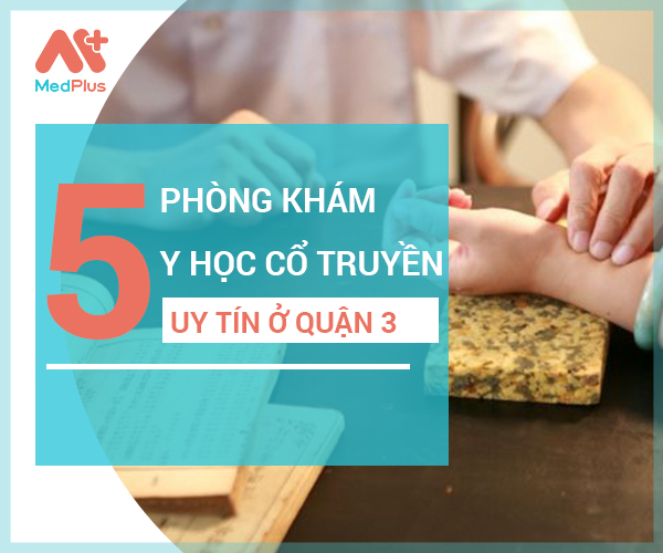 Top phòng khám Y học cổ truyền uy tín quận 3