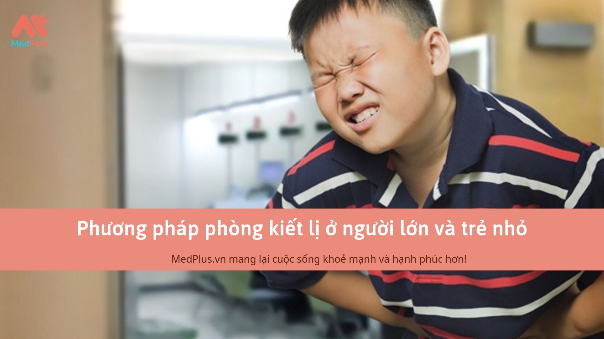 Phương pháp phòng kiết lị ở người lớn và trẻ nhỏ