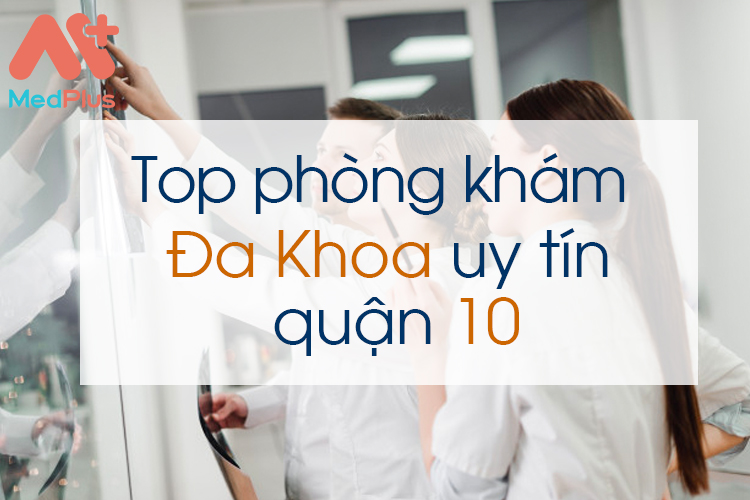 Phòng khám đa khoa uy tín quận 10