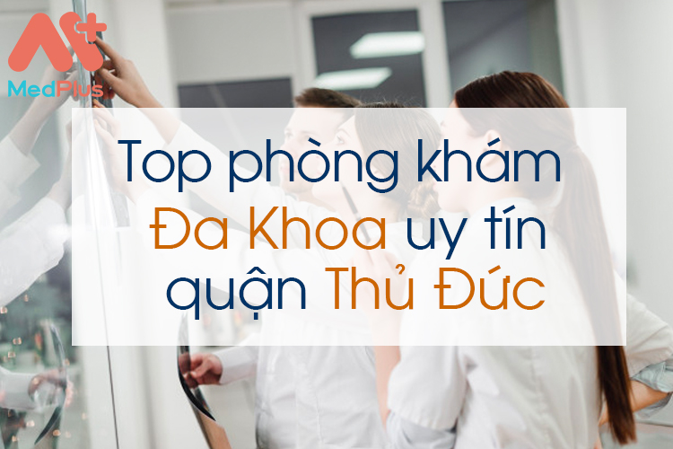 Phòng khám đa khoa uy tín quận Thủ Đức