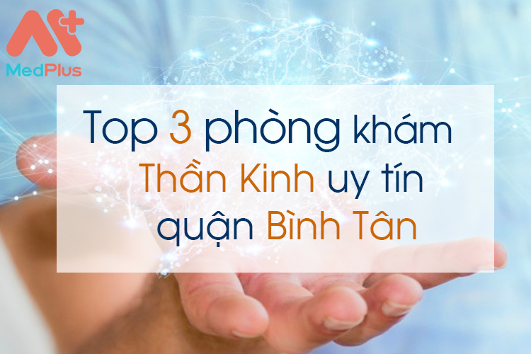 Phòng khám Thần Kinh uy tín quận Bình Tân