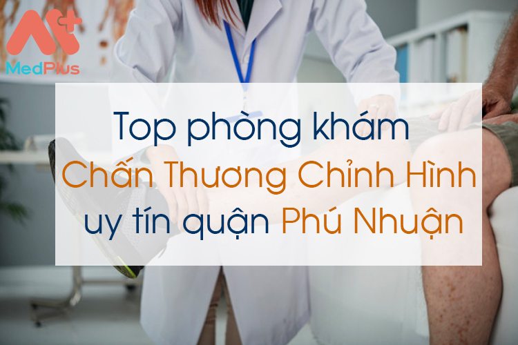 Phòng khám chấn thương chỉnh hình uy tín quận phú nhuận