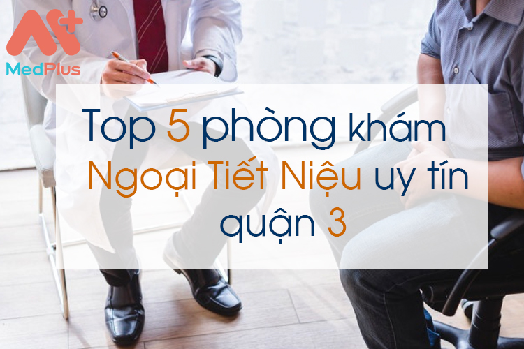 Phòng khám ngoại tiết niệu uy tín quận 3