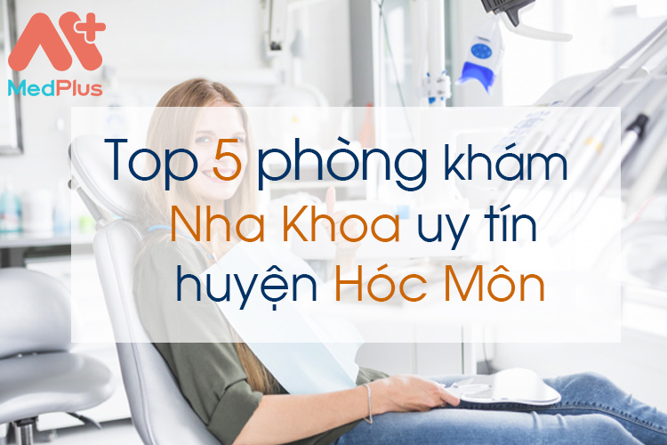 Phòng khám nha khoa uy tín huyện Hóc Môn