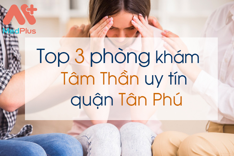 Phòng khám tâm thần uy tín quận Tân Phú