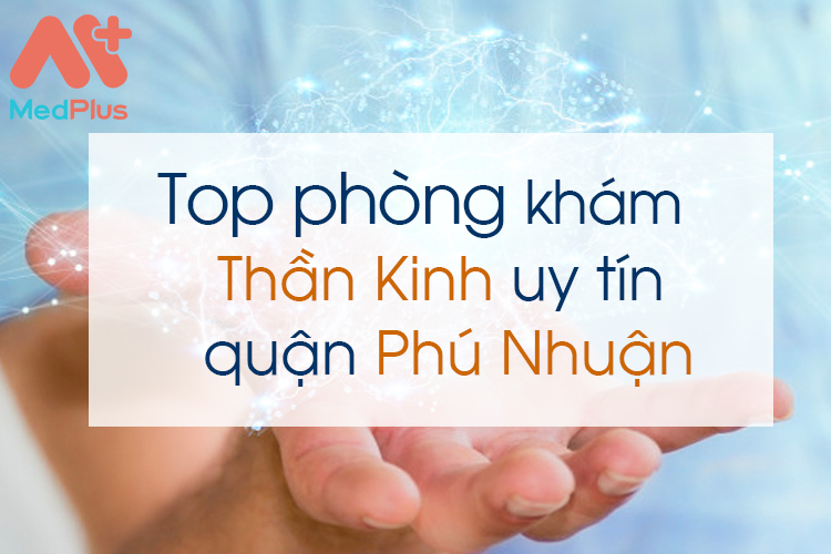 Phòng khám thần kinh uy tín quận phú nhuận