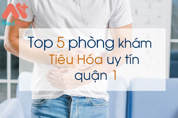 Phòng khám tiêu hóa uy tín quận 1