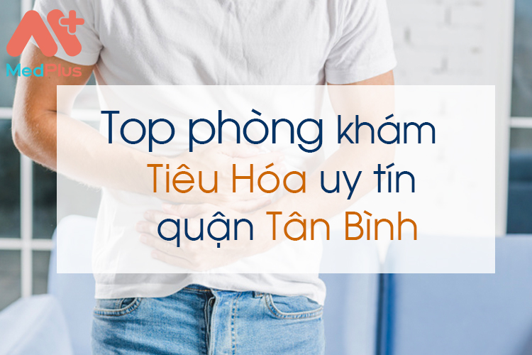 Phòng khám tiêu hóa uy tín quận tân bình
