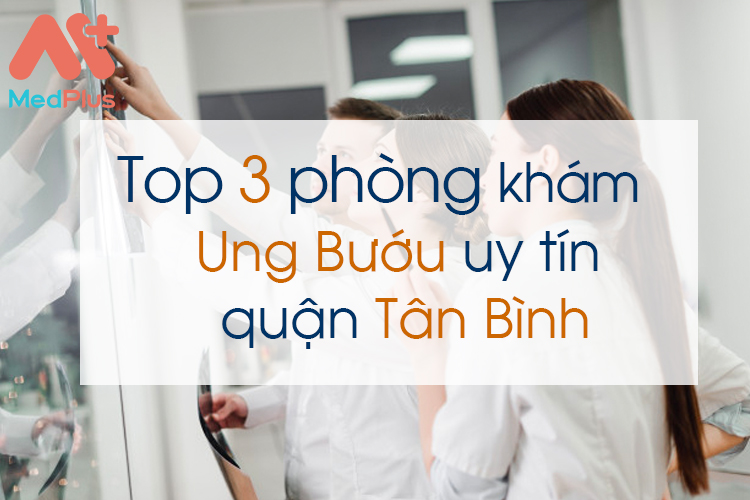 Phòng khám ung bướu uy tín quận tân bình