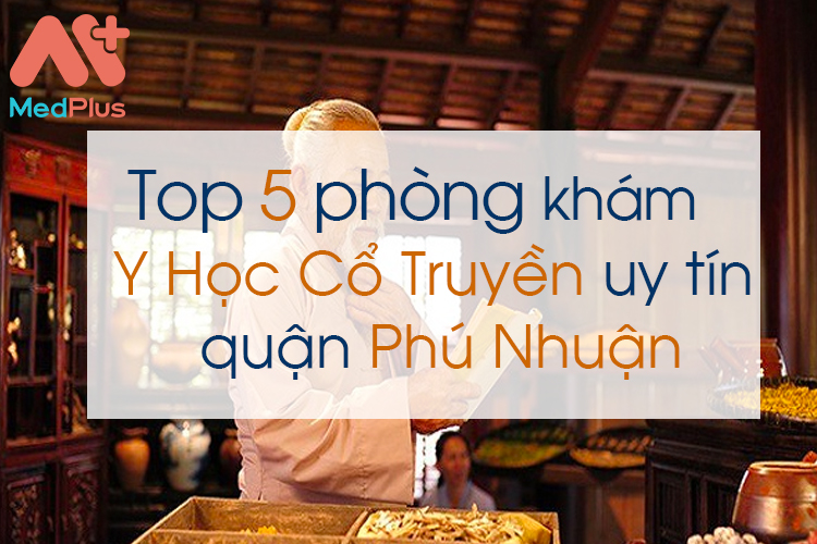 Phòng khám y học cổ truyền uy tín quận Phú Nhuận