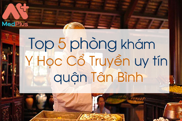 Phòng khám y học cổ truyền uy tín quận tân bìn