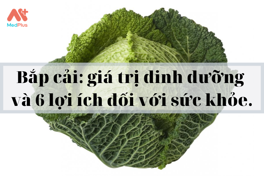 Bắp cải: giá trị dinh dưỡng và 6 lợi ích đối với sức khỏe.