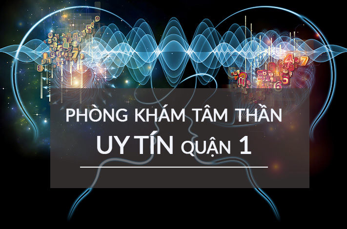 Top 3 phòng khám Tâm thần uy tín quận 1