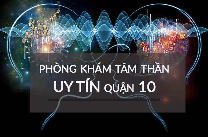 Top 3 phòng khám Tâm thần uy tín quận 10