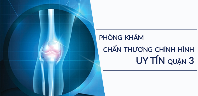 Top 5 phòng khám Chấn thương chỉnh hình uy tín quận 3