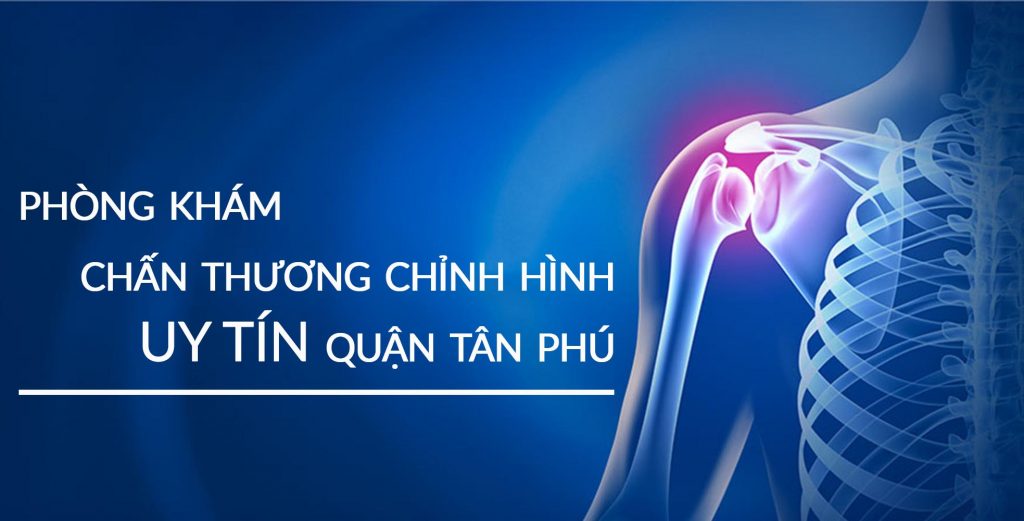 Top 5 phòng khám Chấn thương chỉnh hình uy tín quận Tân Phú