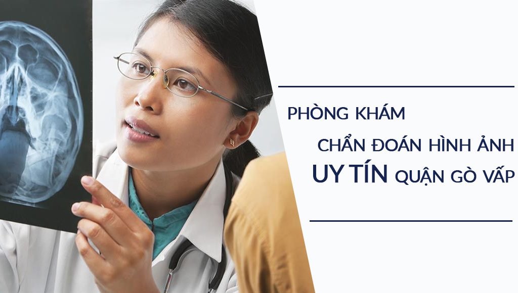 Top 5 phòng khám Chẩn đoán hình ảnh uy tín quận Gò Vấp