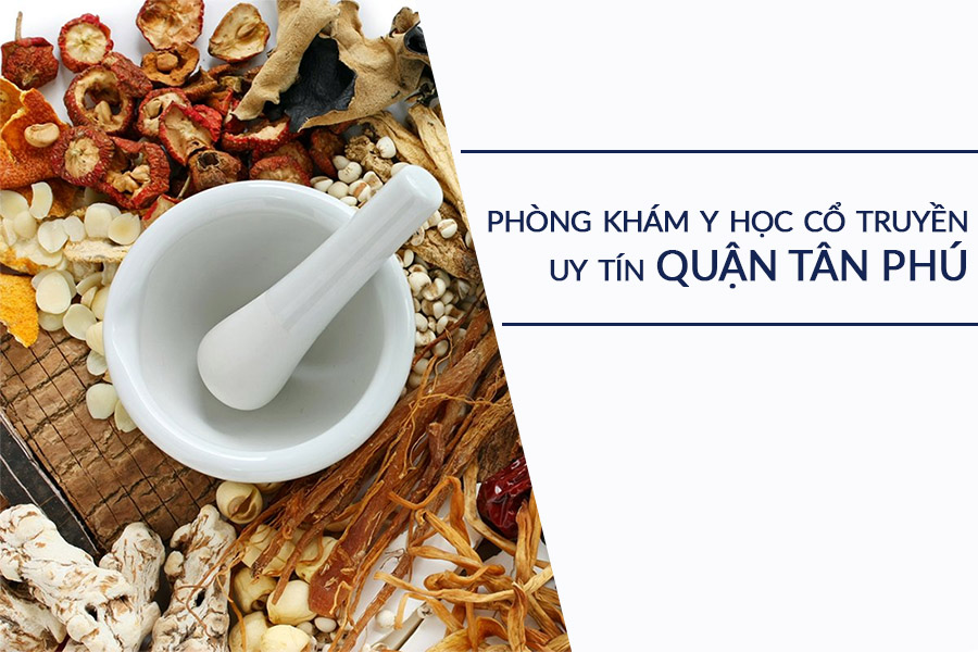 Top 5 phòng khám Y Học Cổ Truyền quận Tân Phú
