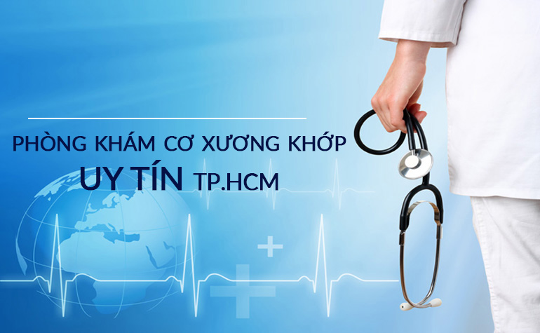 Top 5 phòng khám cơ xương khớp uy tín TP. Hồ Chí Minh