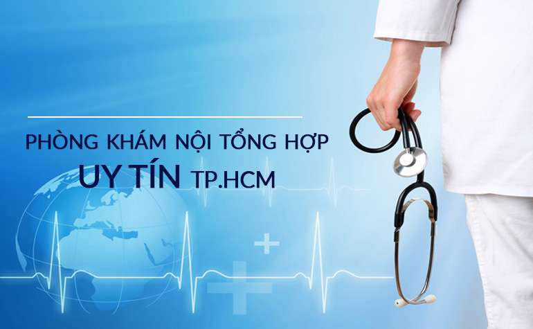Top 5 phòng khám nội tổng hợp uy tín TP. Hồ Chí Minh