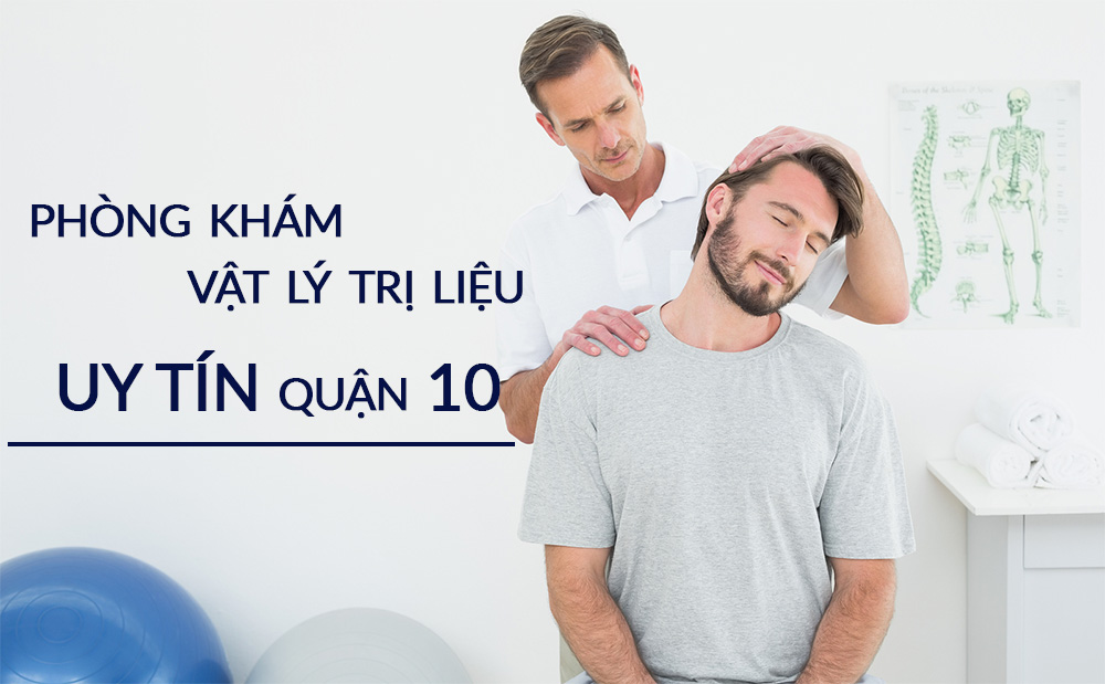 Top 5 phòng khám vật lý trị liệu uy tín quận 10