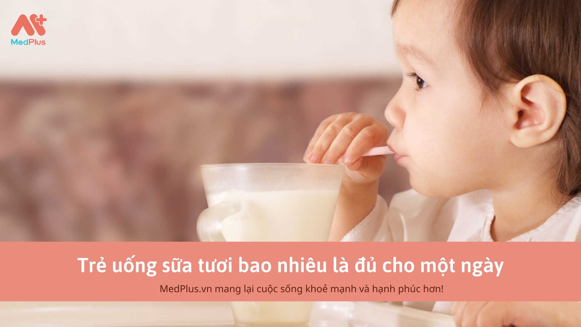 Trẻ uống sữa tươi bao nhiêu là đủ cho một ngày