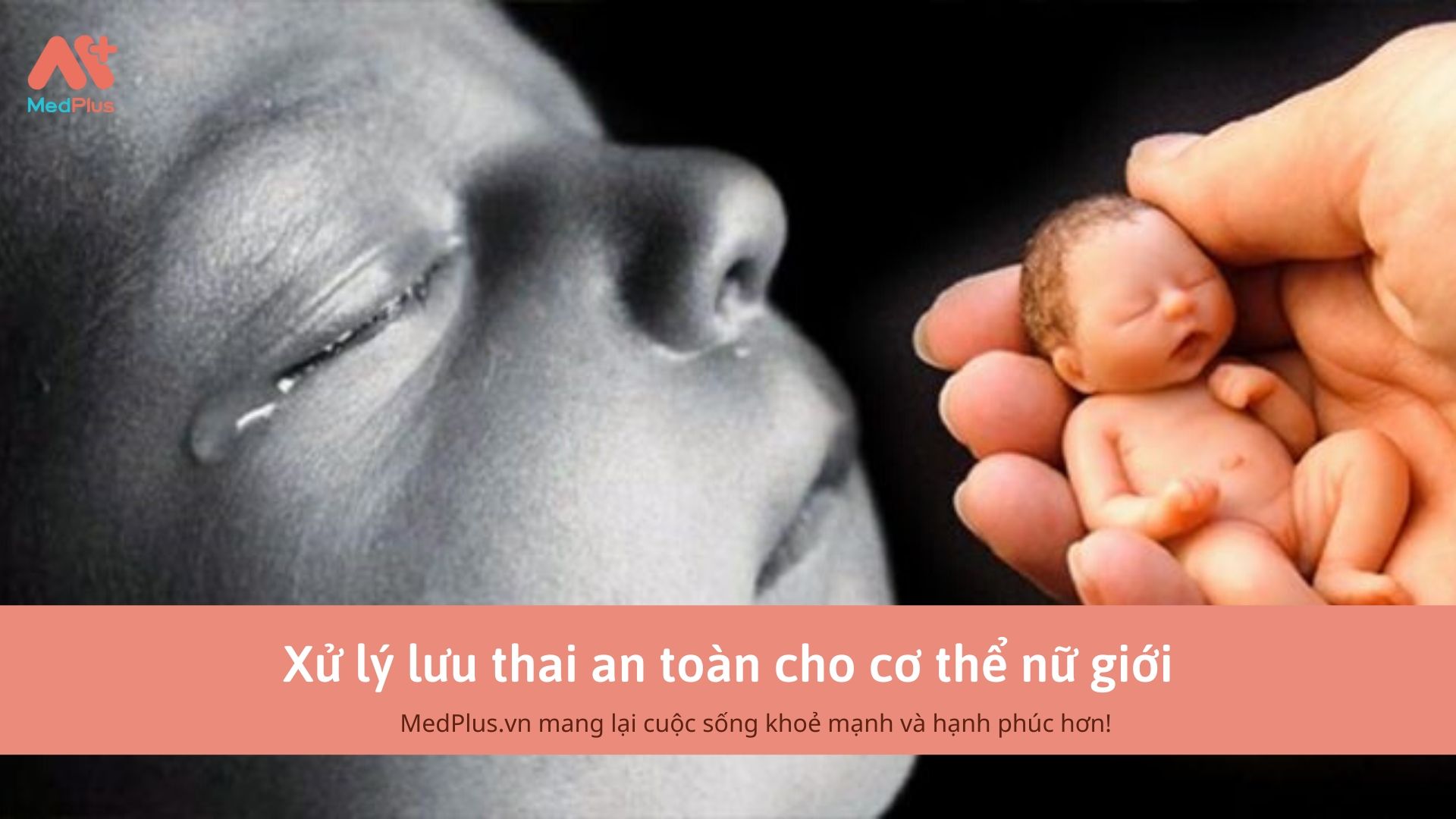 Xử lý lưu thai an toàn cho cơ thể nữ giời