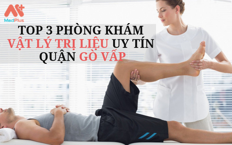 phòng khám vật lí trị liệu uy tín quận Gò Vấp