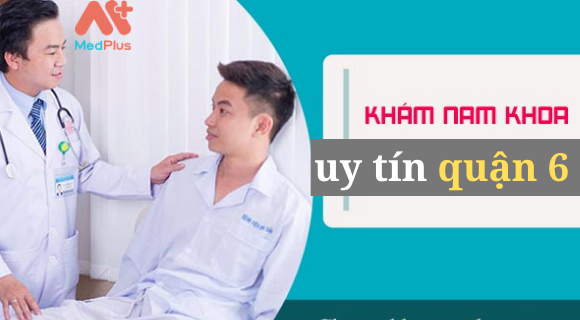 địa chi khám nam khoa uy tín quận 6