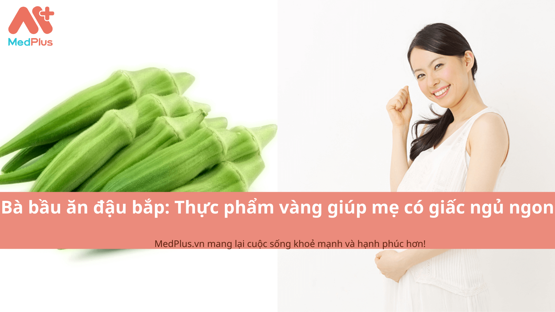 Bà bầu ăn đậu bắp: Thực phẩm vàng giúp mẹ có giấc ngủ ngon