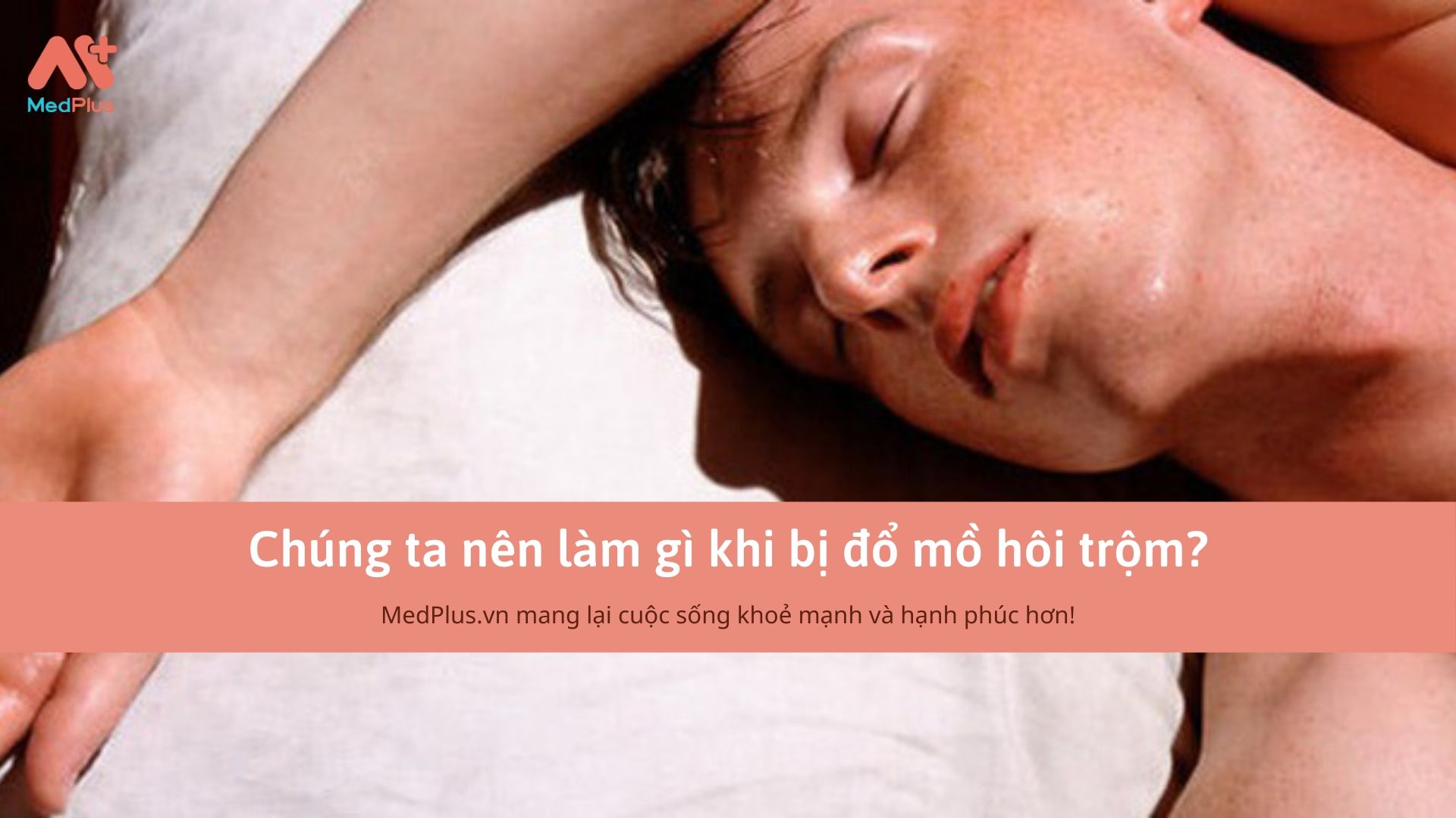 Chúng ta nên làm gì khi bị đổ mồ hôi trộm?