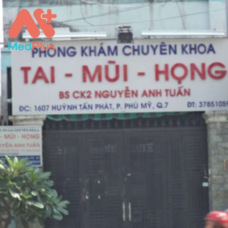 Phòng khám Tai Mũi Họng - BS.CKII. Nguyễn Anh Tuấn- địa chỉ khám tai uy tín quận 7