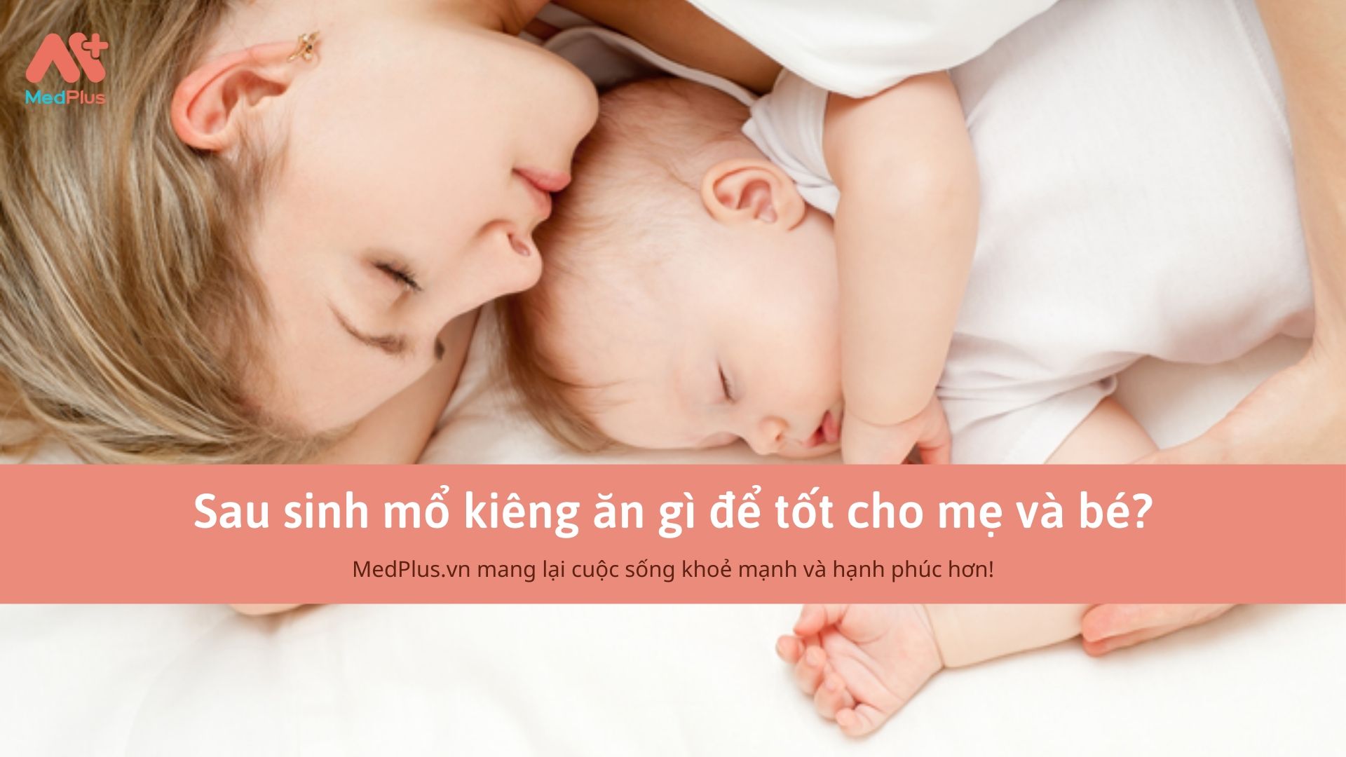 Sau sinh mổ kiêng ăn gì để tốt cho mẹ và bé