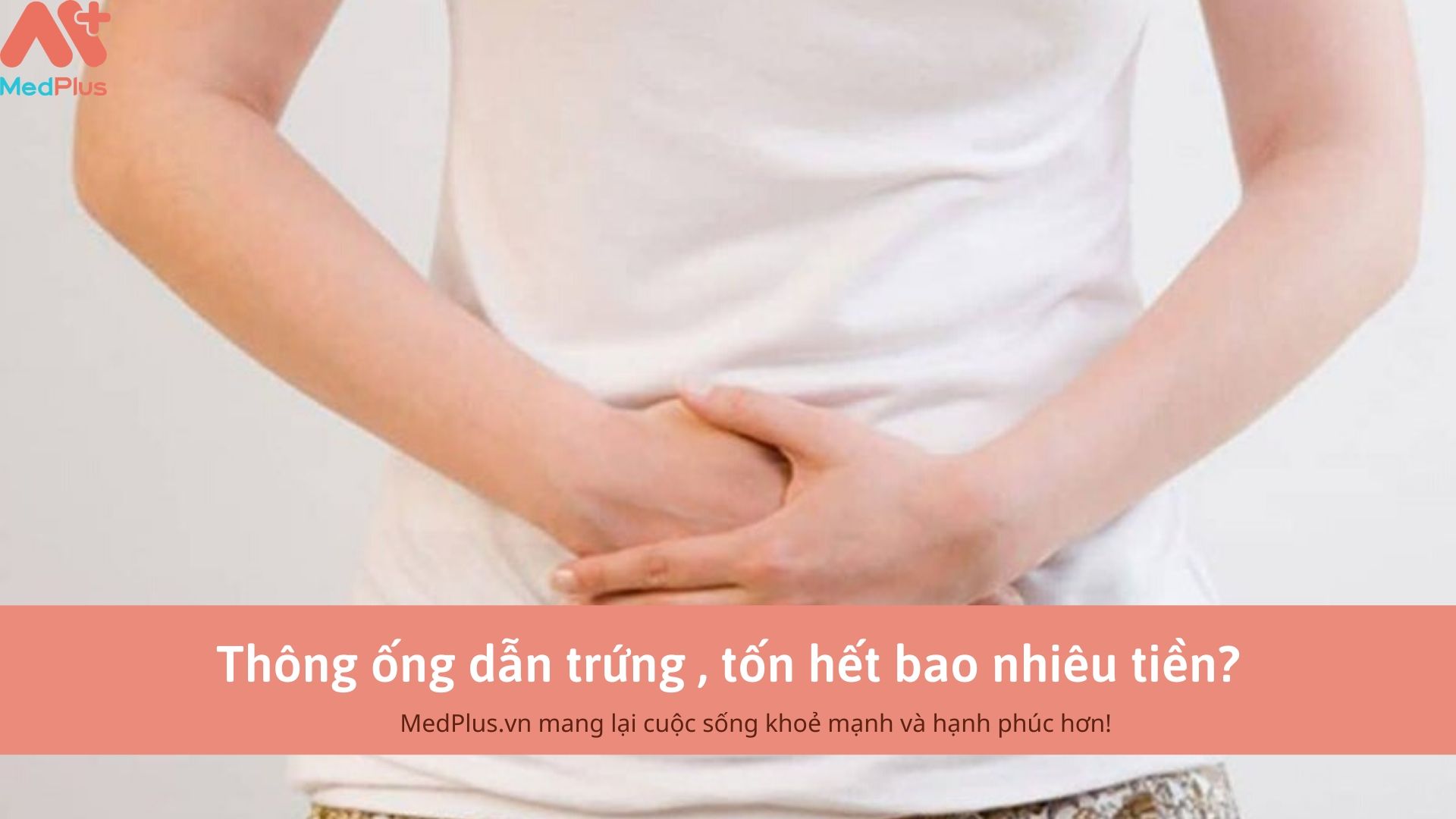 Thông ống dẫn trứng , tốn hết bao nhiêu tiền?